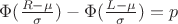 $\Phi(\frac {R-\mu}\sigma)-\Phi(\frac {L-\mu}\sigma)=p$