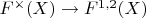 $F^\times(X) \to F^{1,2}(X)$