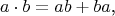 $$a\cdot b=ab+ba\text{,}$$
