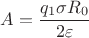 $ A = \dfrac {q_1 \sigma R_0} {2 \varepsilon}$ $ A = \dfrac {q_1 \sigma R_0} {2 \varepsilon}$