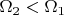 $\Omega_{2} < \Omega_{1}$