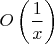 $O\left(\dfrac{1}{x}\right)$