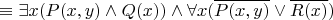 $\equiv \exists x (P(x,y)\land Q(x))\land \forall x (\overline {P(x,y)} \lor \overline {R(x)})$