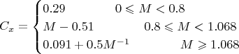$$ C_x = \begin{cases}
0.29\qquad\qquad 0 \leqslant M < 0.8\\
M - 0.51\qquad\qquad 0.8\leqslant M < 1.068\\
0.091 + 0.5M^{-1}\qquad\qquad M\geqslant1.068\\
\end{cases} $$