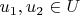 $u_1, u_2 \in U$