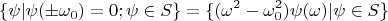 $$\{ \psi|\psi(\pm\omega_0)=0; \psi\in S \}=\{ (\omega^2- \omega_0^2)\psi(\omega)|\psi\in S \}$$