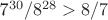 7^{30}/8^{28}>8/7