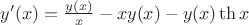 $y'(x) = \frac{y(x)}{x} - x y(x) - y(x) \th x$