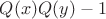 $Q(x)Q(y)-1$