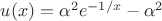 $u(x)=\alpha^2 e^{-1/x}-\alpha^2$