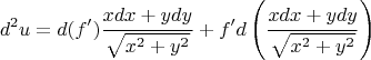 \[
d^2 u = d(f')\frac{{xdx + ydy}}{{\sqrt {x^2  + y^2 } }} + f'd\left( {\frac{{xdx + ydy}}{{\sqrt {x^2  + y^2 } }}} \right)
\]