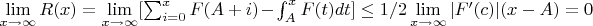 $\lim \limits_{x \to \infty} {R(x)}=\lim \limits_{x \to \infty} [{\sum_{i=0}^{x}{F(A+i)} }-\int_{A}^{x}{F(t)dt}]\leq 1/2\lim \limits_{x \to \infty}{|F'(c)|(x-A)}=0$
