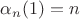 $\alpha_n(1)=n$
