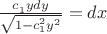 $\[
\frac{{c_1^{} ydy}}
{{\sqrt {1 - c_1^2 y^2 } }} = dx
\]$