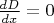 $\frac{d D}{d x} = 0$