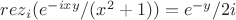 $rez_i(e^{-ixy}/(x^2+1))=e^{-y}/2i$