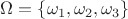 $\Omega=\{\omega_1,\omega_2,\omega_3\}$