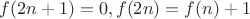 $$f(2n+1)=0, f(2n)=f(n)+1$$
