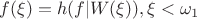 $f(\xi)=h(f|W(\xi)),\xi <\omega_1$