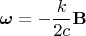 $\boldsymbol{\omega}=-\dfrac k {2c}\mathbf B$