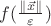 $f(\frac{\|\vec x\|}{\varepsilon})$