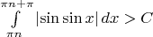 $\int\limits_{\pi n}^{\pi n + \pi} \left| \sin \sin x \right| dx > C $