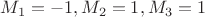 $M_1=-1,M_2=1,M_3=1$
