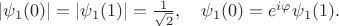 $|\psi_1(0)|=|\psi_1(1)|=\tfrac{1}{\sqrt{2}},\quad\psi_1(0)=e^{i\varphi}\psi_1(1).$