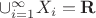 $\cup_{i=1}^{\infty} X_i = \mathbf{R}$