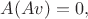$A(Av) = 0,$