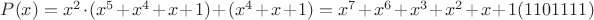 $P(x)=x^2\cdot (x^5+x^4+x+1)+(x^4+x+1)=x^7+x^6+x^3+x^2+x+1 (1101111)$
