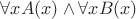 $\forall x A(x) \wedge \forall  x B(x)$