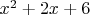 $x^2 + 2x + 6$