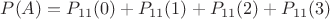 $P(A)=P_{11}(0) + P_{11}(1)+ P_{11}(2) +P_{11}(3)$