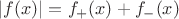 $|f(x)| = f_+(x) + f_-(x)$