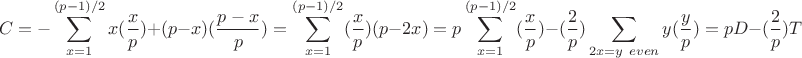 $$ C=-\sum\limits_{x=1}^{(p-1)/2} x(\frac xp)+(p-x)(\frac{p-x}{p})=\sum\limits_{x=1}^{(p-1)/2} (\frac xp)(p-2x)=p\sum\limits_{x=1}^{(p-1)/2} (\frac xp) -(\frac 2p)\sum_{2x=y \ even } y(\frac yp)=pD-(\frac 2p)T $$