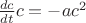$\frac{{dc}}{{dt}}c =  - ac^2$