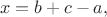 $$x=b+c-a,$$