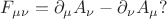 $F_{\mu\nu}=\partial_\mu A_\nu-\partial_\nu A_\mu?$