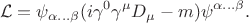$$
\mathcal{L}=\psi_{\alpha\dots\beta}(i\gamma^0\gamma^{\mu} D_{\mu}-m)\psi^{\alpha\dots\beta}.
$$