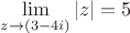 $\lim\limits_{z\to (3-4i)} |z| =5$