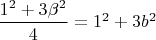 $\dfrac {1^2+3\beta^2} 4=1^2+3b^2$