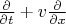 $\frac{\partial}{\partial t}+v\frac{\partial}{\partial x}$
