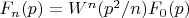 $F_n(p)=W^n(p^2/n)F_0(p)$