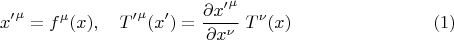 $$
{x'}^{\mu} = f^{\mu} (x), \quad 
{T'}^{\mu}(x') = \frac{\partial {x'}^{\mu}}{\partial x^{\nu}} \; T^{\nu}(x) \eqno(1)
$$