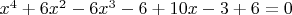 $x^4+6x^2-6x^3-6+10x-3+6=0$