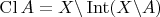 $\operatorname{Cl} A = X \backslash \operatorname{Int} (X \backslash A)$
