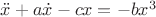 $\ddot{x}+a\dot{x}-c x =- b x^3$