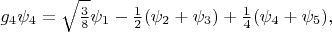 $g_4\psi_4=\sqrt{\frac{3}{8}}\psi_1-\frac{1}{2}(\psi_2+\psi_3)+\frac{1}{4}(\psi_4+\psi_5),$