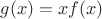 $g(x)=xf(x)$